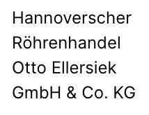 Hannoverscher Roehrenhandel Otto Ellersiek GmbH and Co KG Sondersituationen